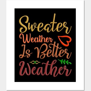 Sweater Weather Is Better Weather, fall, autumn seasonal design Posters and Art